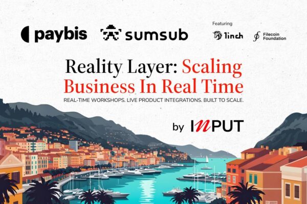 INPUT Global, Sumsub, and Paybis United Web3 Leaders for Practical Scaling at EthCC Reality Layer